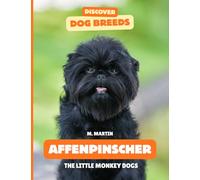 Affenpinschers: The Little Monkey Dogs