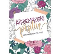 Affermazioni positive - Libro da colorare per adulti