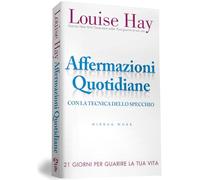 Affermazioni quotidiane. Con la tecnica dello specchio. 21 giorni per guarire la tua vita