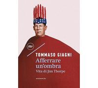 Afferrare un'ombra. Vita di Jim Thorpe