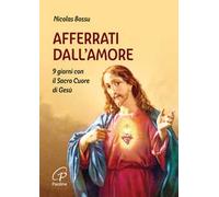 Afferrati dall'amore. 9 giorni con il Sacro Cuore di Gesù