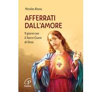Afferrati dall'amore. 9 giorni con il Sacro Cuore di Gesù