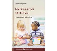 Affetti e relazioni nell'infanzia. La socialità nei contesti 0-6 - Baumgar...