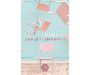 Affetti smarriti - Turci Laura