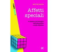 Affetti speciali. Il cinema e le immagini nell'educazione e nella didattic...