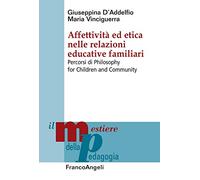 Affettività ed etica nelle relazioni educative familiari. Percorsi di Philosophy for Children and Community