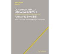 Affettività invisibili. Storie e vissuti di persone e famiglie transgender...