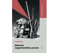 Affettività, suggestionabilità, paranoia [Paperback] [Jan 19, 2024] Bleuler, Eug
