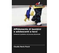 Affidamento di bambini e adolescenti a terzi: Dimensioni qualitative nel processo decisionale