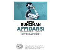 Affidarsi. Come abbiamo ceduto il controllo della nostra vita a imprese, Stati e