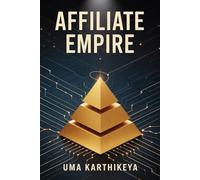 Affiliate Empire: Building a Legacy in the New Era of Affiliate Marketing: 3