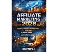 Affiliate Marketing 2026: Build Sustainable Online Income From Zero