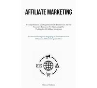 Affiliate Marketing: A Comprehensive And Sequential Guide For Novices All ...