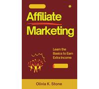 Affiliate Marketing: Learn the Basics to Earn Extra Income