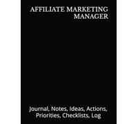 AFFILIATE MARKETING MANAGER: Journal, Notes, Ideas, Actions, Priorities, Checklists, Log | Tool for Daily Goal Setting Tracker Planner | Time ... Journal Office Book Gifts for Meetings