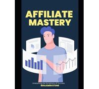 Affiliate Mastery Unleashing the Symphony of Success - Libro in brossura...