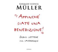 «Affinché siate una benedizione». Dodici lettere sul sacerdozio - Müller ...