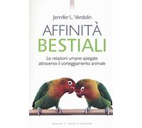 Affinità bestiali. Le relazioni umane spiegate attraverso il corteggiamento animale