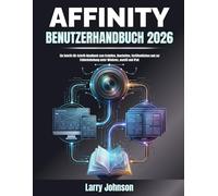 Affinity Benutzerhandbuch 2026: Ein Schritt-für-Schritt-Handbuch zum Erstellen, Bearbeiten, Veröffentlichen und zur Fehlerbehebung unter Windows, macOS und iPad