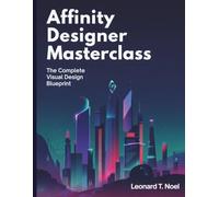 Affinity Designer Masterclass: The Complete Visual Design Blueprint