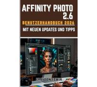 AFFINITY PHOTO 2.6 BENUTZERHANDBUCH 2026