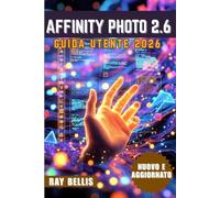 AFFINITY PHOTO 2.6 GUIDA UTENTE 2026