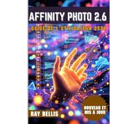 AFFINITY PHOTO 2.6 GUIDE DE L'UTILISATEUR 2026