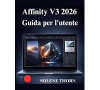 Affinity V3 2026 Guida per l'utente: Una guida visiva e pratica al design grafico moderno