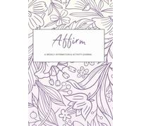 Affirm, Positive Weekly Affirmation Journal and Activity Book: 40+ Pages For a Year of Healing, Self Love, and Reflection