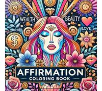 Affirmation Coloring Book: 50 Motivational Quotes & Patterns to Color, Boost Your Mood and Confidence For Women, Teens & Adults
