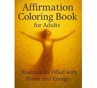 Affirmation Coloring book: Boost Your Spirit with Coloring and Affirmations