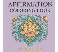 Affirmation Coloring Book: I LOVE ME