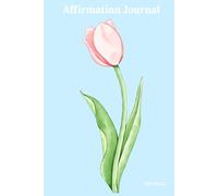 Affirmation Journal 120 Pages: Write Down Your Affirmations Every Day to Manifest your Dreams