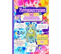 Affirmation Journal: Daily Writing Practice to Foster Positivity, Gratitude and Self-Awareness for Teen Girls and Young Women