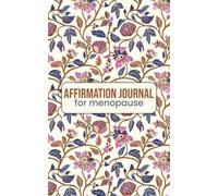 Affirmation Journal for Menopause: A Guided Space for Reflection, Strength & Self Love