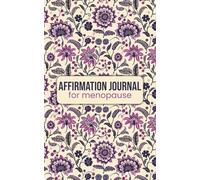 Affirmation Journal for Menopause: A Guided Space for Reflection, Strength & Self Love