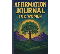 Affirmation Journal for Women: A Self-Care log to Boost Confidence, Resilience, and Inner Peace