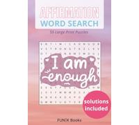 Affirmation Word Search Book: 55 Large-Print Puzzles for Confidence & Calm: Uplifting Word Searches in Easy-to-Read 6×9 Format to Strengthen Positivity, Inner Support, and Self-Love