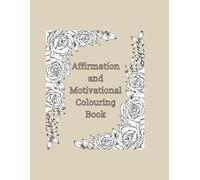 Affirmations and Motivational Colouring Book: