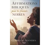 Affirmations bibliques pour les femmes noires: 356 versets bibliques quotidiens pour inspirer confiance, guérison et joie