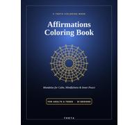 Affirmations Coloring Book: 30 Mandala Designs with Calming Affirmations for Mindfulness, Relaxation & Inner Peace (For Adults & Teens)