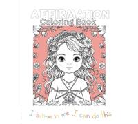 Affirmations Coloring Book For Kids 4-10 years: Positive Words for boost Self Confidence & Self love/Color Your Confidence with Every Page!: ... Smiles and Bright Colors for Little Hearts/