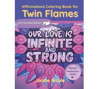 Affirmations Coloring Book for Twin Flames - Left-Handed Edition: Includes 11 Bonus Meditations!