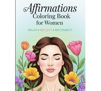 Affirmations Coloring Book for Women: Relax • Reflect • Reconnect