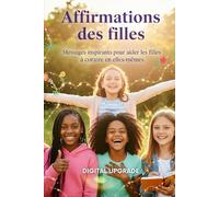Affirmations des filles: Messages inspirants pour aider les filles à croire en elles-mêmes