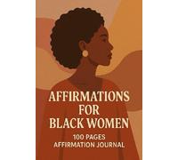 Affirmations for Black Women: 100 Pages Affirmation Journal: A Guided Space for Reflection, Healing, and Empowerment
