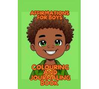 Affirmations for Boys: A Coloring and Journaling Book to Build Confidence, Positivity and Self-Esteem