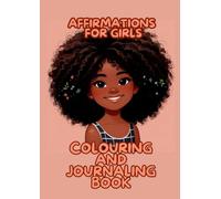 Affirmations for Girls: A Coloring and Journaling Book to Build Confidence, Positivity and Self-Esteem