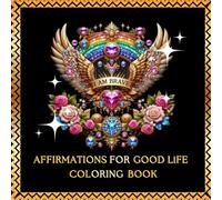 Affirmations for Good Life. Coloring Book with Jewelry Mandalas. Age 12+: Coloring Book for Affirmations. For Girls and Woman. Age 12+ Changing Life ... your Life in your Hands, empower yourself.