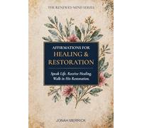 Affirmations for Healing & Restoration: Speak Life. Receive Healing. Walk in His Restoration.